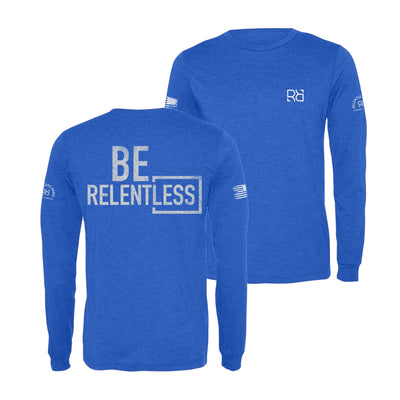 True Royal Be Relentless Men's Long Sleeve Shirt