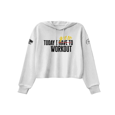 Today I Get To Work Out | Front | Women's Cropped Hoodie