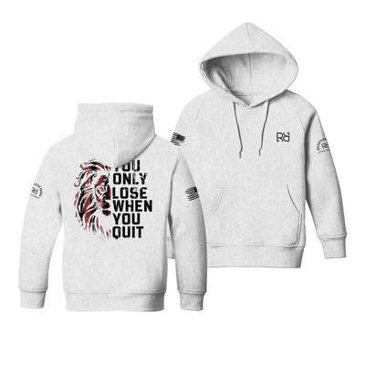 Relentless White Youth You Only Lose When You Quit Back Design Hoodie
