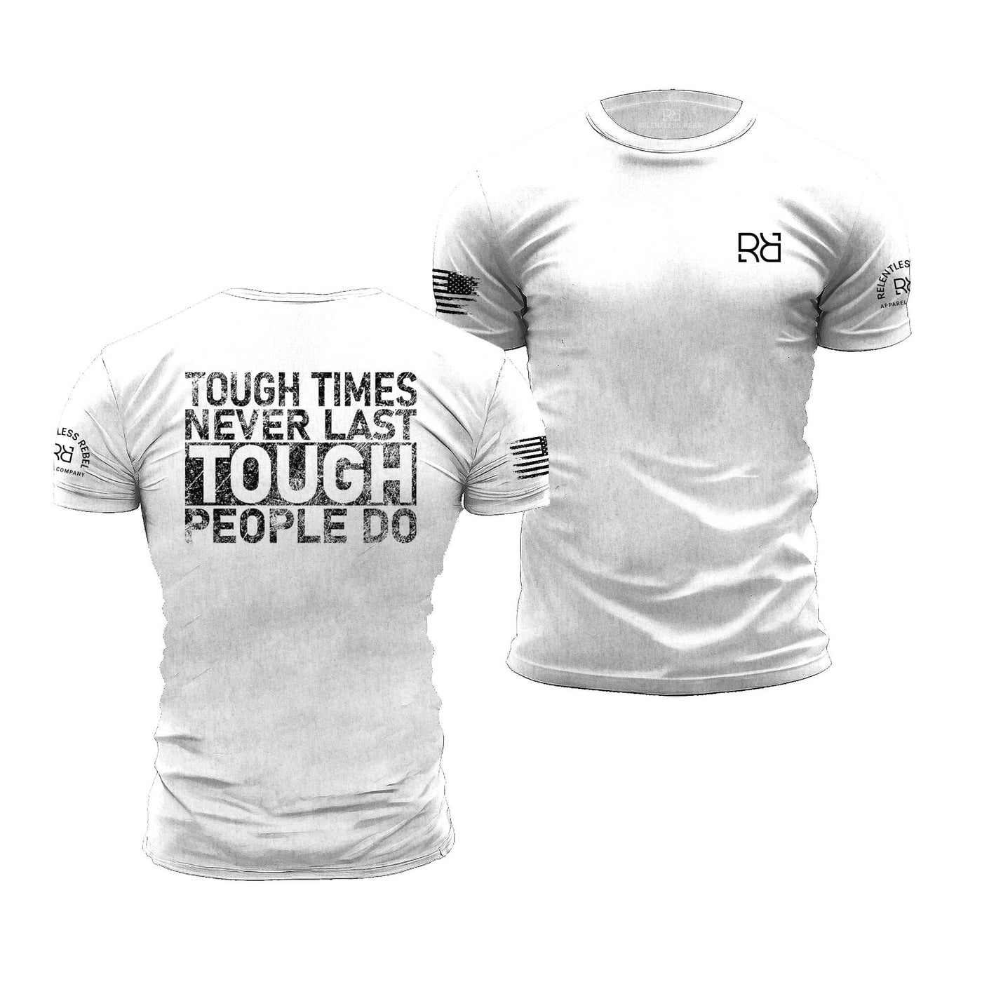 Relentless White Tough Times Never Last - Tough People Do | Premium Men's Tee