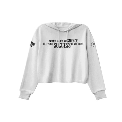 White Work Hard in Silence Women's Cropped Hoodie