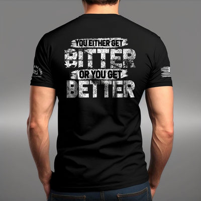 You Either Get Bitter or You Get Better | Premium Men's Tee
